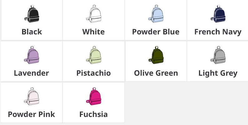 May include: A chart showing ten different colors of backpacks. The colors are black, white, powder blue, French navy, lavender, pistachio, olive green, light grey, powder pink, and fuchsia.