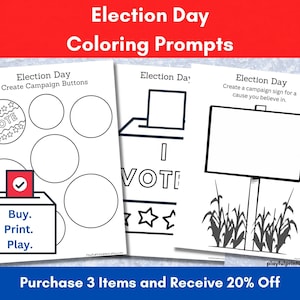 May include: Black and white printable coloring pages for kids featuring election day themes. The pages include a ballot box, campaign buttons, and a campaign sign. The text on the pages reads "Election Day", "Create Campaign Buttons", "Create a campaign sign for a cause you believe in", "Vote", "Buy. Print. Play.", and "I Vote".
