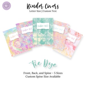 May include: Five different tie-dye patterned binder covers with the text "Custom Text" in a white frame on each. The text "Binder Covers" is at the top of the image with the text "Letter Size | Custom Text" below it. The text "Tie Dye" is at the bottom of the image with the text "Front, Back, and Spine - 5 Sizes" and "Custom Spine Size Available" below it.