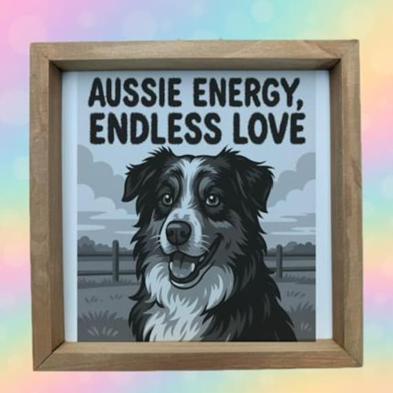 Australian Shepherd Wall Art – “Aussie Energy, Endless Love” Framed Print | Dog Lover Gift | Rustic Home Décor | Australian Shepherd Gift