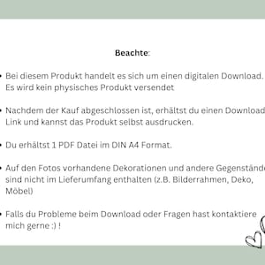 May include: A digital download product information sheet with a list of instructions and details. The text reads: "Beachte: Bei diesem Produkt handelt es sich um einen digitalen Download. Es wird kein physisches Produkt versendet. Nachdem der Kauf abgeschlossen ist, erh&auml;ltst du einen Download-Link und kannst das Produkt selbst ausdrucken. Du erh&auml;ltst 1 PDF Datei im DIN A4 Format. Auf den Fotos vorhandene Dekorationen und andere Gegenst&auml;nde sind nicht im Lieferumfang enthalten (z.B. Bilderrahmen, Deko, M&ouml;bel) Falls du Probleme beim Download oder Fragen hast kontaktiere mich gerne :)!"