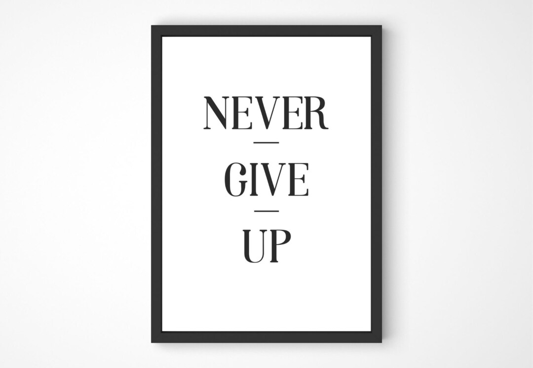 Never Give Up, Printable Wall Art, Digital Download Wall Art, Printable ...