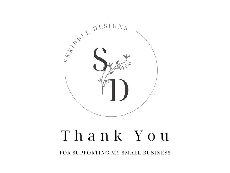 May include: A black and white logo with the text "Skribble Designs" in a circle. The letters "S" and "D" are in a larger font and are surrounded by a floral design. The text "Thank You" is below the logo, and the text "For supporting my small business" is below that.