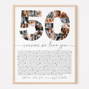 May include: A black and white photo collage in the shape of the number 50. The collage is surrounded by a white border and a black text that reads "50 reasons we love you". The text continues with a list of reasons why someone is loved. The text ends with "With love, Anita, John, Sienna, Hazel and Ashton".