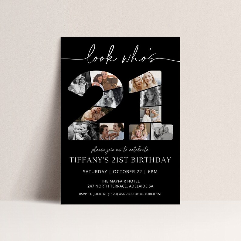 May include: Black and white photo collage invitation for a 21st birthday party. The invitation features a large number "21" made of photos. The text reads "look who's 21", "Please join us to celebrate Tiffany's 21st Birthday", "Saturday | October 22 | 6PM", "The Mayfair Hotel", "247 North Terrace, Adelaide SA", "RSVP to Julie at (+123) 456 7890 by October 1st."