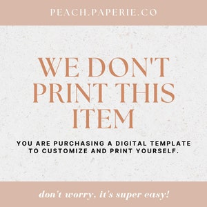 Może przedstawiać: Cyfrowy szablon do druku, z tekstem "WE DON'T PRINT THIS ITEM YOU ARE PURCHASING A DIGITAL TEMPLATE TO CUSTOMIZE AND PRINT YOURSELF. don't worry, it's super easy!" w brązowym kolorze na beżowym tle.