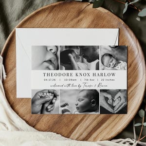 May include: A black and white birth announcement card with multiple photos of a newborn baby. The card includes the baby's name, birth date, time, weight (7lb 4oz), and length (22 inches), along with a message.