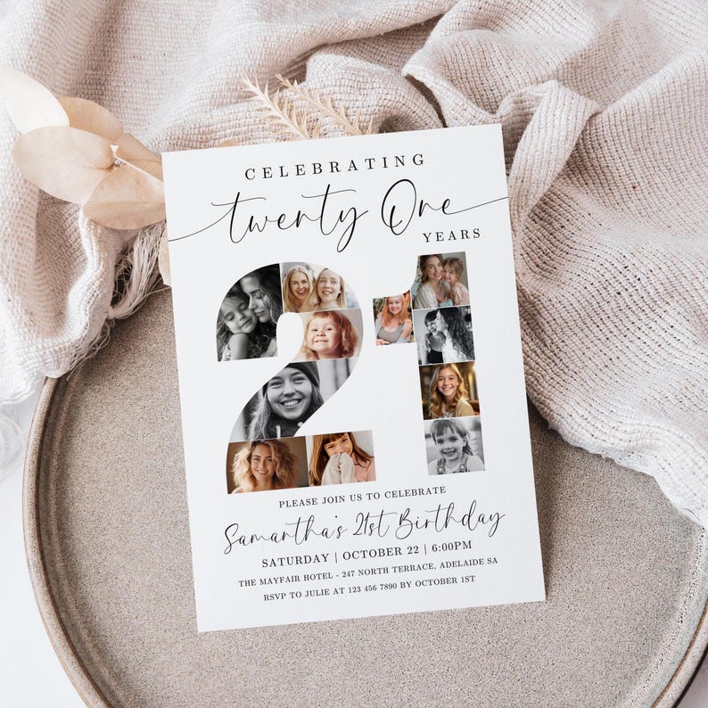 May include: A white invitation with black text and a photo collage of a 21st birthday celebration. The invitation reads "Celebrating twenty one years" and "Please join us to celebrate Samantha's 21st Birthday". The invitation also includes the date, time, and location of the event.