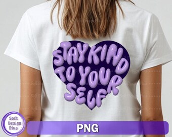 Stay Kind To Yourself PNG: Motivational SVG, Self Love Quote (Digital Download)