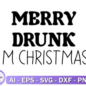 Merry Drunk I&#39;m Christmas svg, Cricut Svg, PNG, DXF, Files Shirt Svg, Silhouette, Svg For Cricut, Instant Download Svg