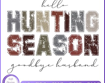Hello Hunting Season Goodbye Husband SVG: Deer Hunter Design (Digital Files)