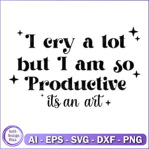 Ik huil veel, maar ik ben zo productief SVG, Tortured Poets SVG png, Mental Health Sg, Instant Download