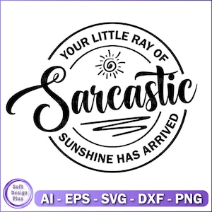 Your Little Ray of Sarcastic Sunshine is aangekomen Svg, sarcastische Svg grappig, Sunshine Svg, gesneden bestand voor Cricut, sarcastische Svg, grappige Svg
