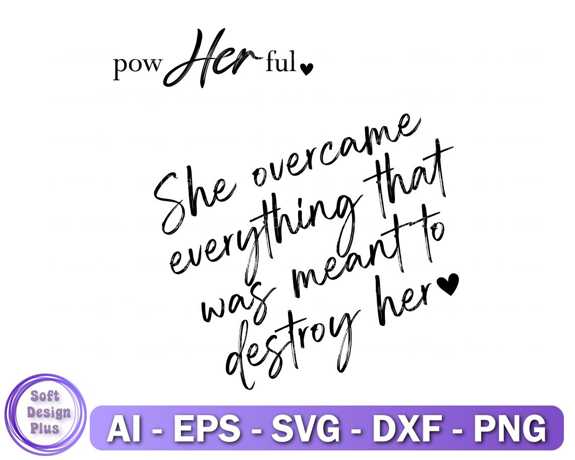 She Over Came Everything That Was Meant to Destroy Her Svg Etsy
