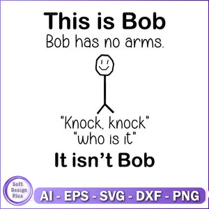 Dies ist Bob Bob hat keine Arme SVG, Knock-Bob SVG, lustige Cricut Dateien, sofortiger Download, lustiges Zitat digitaler Download