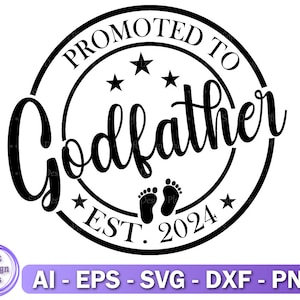 Promovido a Padrinho Svg, GodMother est 2024, Cricut & Silhouette, Est 2024 svg, Est 2024, Godfather svg, Godmother svg, Instant Download