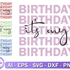 It’s my Birthday SVG Bundle, Birthday Party, Svg file for Cricut, Shirt Svg, Dxf, Pdf, Png, Svg,
