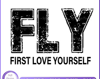 First Love Yourself SVG PNG: Motivational FLY Design (Digital Files)