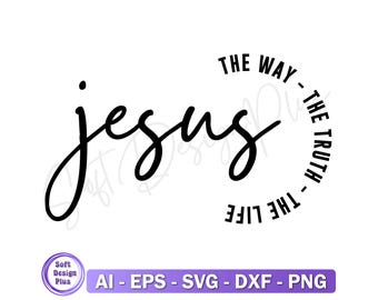 Jesus SVG , Jesus The Way The Truth The Life, Christian svg, Faith svg,Worthy svg, Religious svg, Positive svg, Jesus svg, Church Shirt