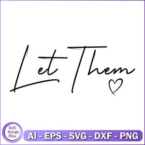 Let Them SVG PNG Mental Health svg for shirt, Inspirational Quote svg, Motivational SVG cut file, Self Love svg design