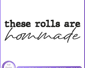 These Rolls Are Homemade SVG PNG: Thanksgiving Cricut File (Digital Download)