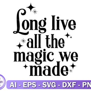 Es lebe die Magie, die wir gemacht haben, SVG, PNG, digitale Downloads, Schnittdatei für Cricut, Silhouette, sofortiger digitaler Download