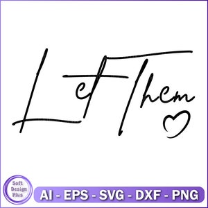 Let Them SVG PNG Mental Health svg for shirt, Inspirational Quote svg, Motivational SVG cut file, Self Love svg design