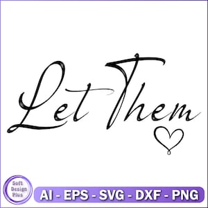 Let Them SVG PNG Mental Health svg for shirt, Inspirational Quote svg, Motivational SVG cut file, Self Love svg design