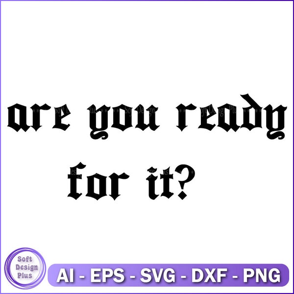 are you ready for it? svg, Custom Swiftie Gifts Svg, Sublimation Design, Instant Download, Cut file for Cricut and Silhouette