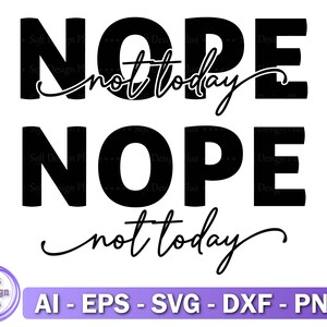 Nope Not Today SVG, Tee Shirt SVG, Svg sarcastique, Funny shirt svg, Téléchargement instantané, Funny Mom Svg, Cricut, Silhouette, Wine Glass Svg