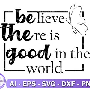 Glauben Sie, dass es gut in der Welt SVG ist, Positive Shirt SVG, Instant Download, svg, eps, png, Cricut,