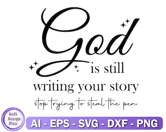 God is Still Writing Your Story SVG - Christian Shirt Design (Digital Download)