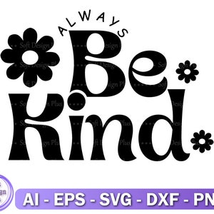 Sempre seja gentil Svg, Svg Png Dxf Eps, Cricut Cut Files, Silhouette, Mental Health Svg, Cut File, Digital, Kindness Svg,