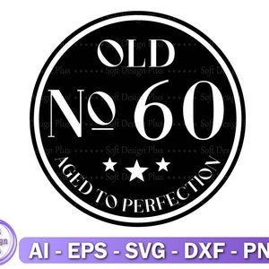 60e verjaardag svg, oude nummer 60 svg, Cricut-bestanden, zestig jaar tot in de perfectie vintage, silhouet, Cricut, Instant Download, svg, dxf