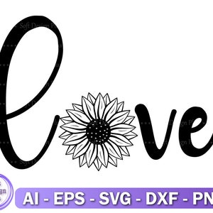 Girassol Love Svg, Arquivos Para Cricut, Girassóis Svg, Love Svg, Inspirational Svg, Dxf, Eps, Ai, Download Instantâneo, Sublimação Png