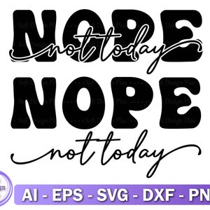Nope Not Today SVG, Tee Shirt SVG, Svg sarcastique, Funny shirt svg, Téléchargement instantané, Funny Mom Svg, Cricut, Silhouette, Wine Glass Svg