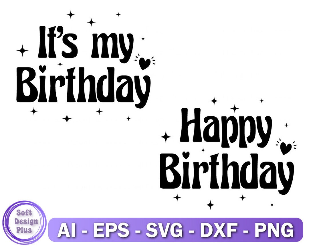 Happy Birthday Svg Bundle, It's My Birthday Svg, File for Cricut, Shirt ...