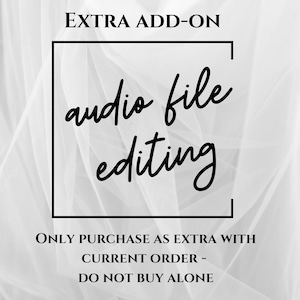 Audio File Editing: extra add on to existing order - please do not buy alone