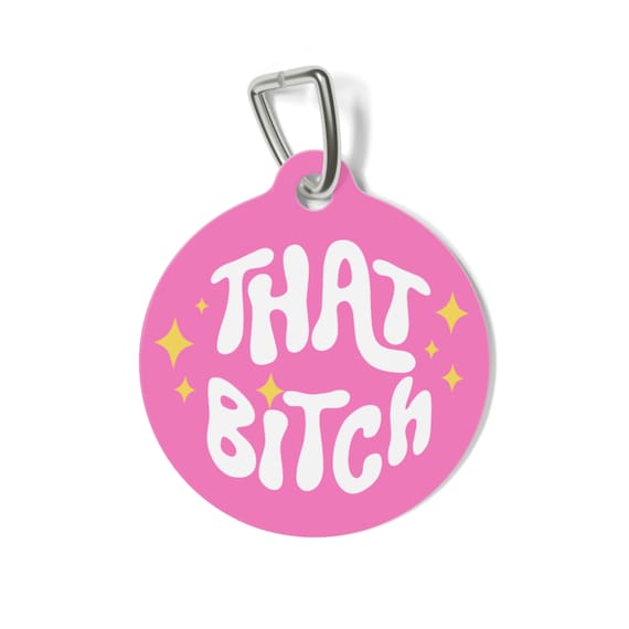 That Bitch - Retro Dog Tag, Funny Dog Tag, Personalized PET ID Tags, Cute Pet Tag