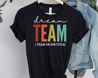Dream Team Shirt, Personalized Shirt, Best Team Ever, Appreciation Gift, Coworker Gifts Tee, Thank You Gift Coworkers, Best Team Shirts