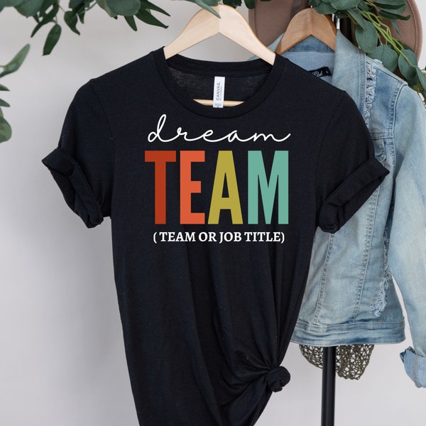 Dream Team Shirt, Personalized Shirt, Best Team Ever, Appreciation Gift, Coworker Gifts Tee, Thank You Gift Coworkers, Best Team Shirts