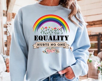 Equality Hurts No One Sweatshirt, LGBTQ Sweatshirt, Equal Rights Sweater, Rainbow Hoodie, Human Rights Shirt, BLM Shirt, Social Justice Gift