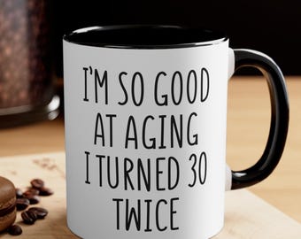 Funny 60th Birthday Mug – I'm So Good at Aging I Turned 30 Twice Coffee Cup, Gag Gift for 60 Year Old, Joke Present for Him or Her, Humor