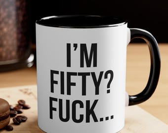 Funny 50th Birthday Mug – I'm Fifty? WTF Coffee Cup, Gag Gift for 50 Year Old, Over the Hill Joke Milestone Present for Him or Her