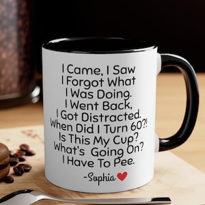 Funny 60th Birthday Gift, I Came I Saw I Forgot, Funny Coffee Cup,Senior Moment Gift,Hilarious Sixty Birthday Present,Gag Gift for Men Women