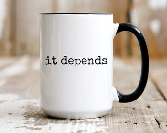 Lawyer Mug, It Depends, Funny Lawyer Gift, Attorney Mug, Lawyer Coffee Mug, Law Student Mug,Law School Graduation,Paralegal Gift,Lawyer Gift