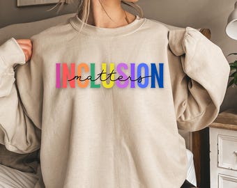 Inclusion Matters Sweatshirt, Special Education Sweatshirt, Neurodiversity Shirt, Mindfulness Shirt, Autism Awareness Hoodie, Equality Shirt