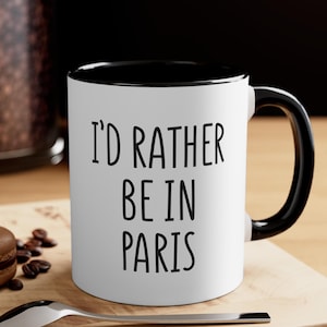 I&#39;d Rather Be in Paris Mug – Travel Coffee Cup, Paris Lover Gift, French Souvenir, Paris Decor, Europe Vacation Present, City Pride