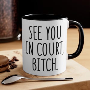 See You in Court Bitch Lawyer Mug, Funny Attorney Gift, Law School Graduation, Legal Office Coffee Cup, Sarcastic Judge Paralegal Humor Mug
