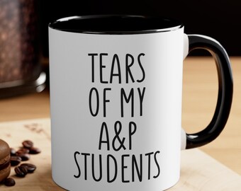 Funny Anatomy & Physiology Teacher Mug, Tears of My A and P Students, Medical School Professor Gift,Nursing Student Coffee Cup,Science Humor